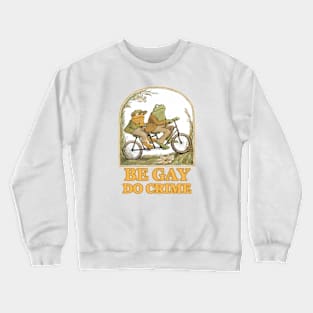 be gay Crewneck Sweatshirt